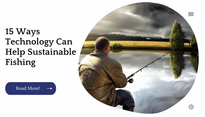 15 Ways Technology Can Help Sustainable Fishing