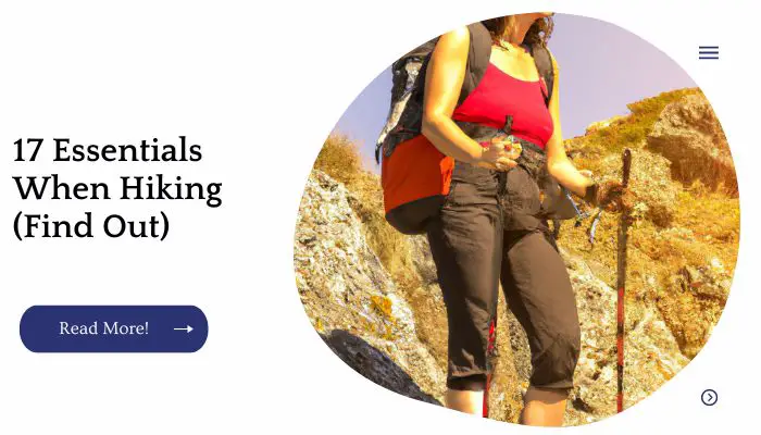 17 Essentials When Hiking (Find Out)