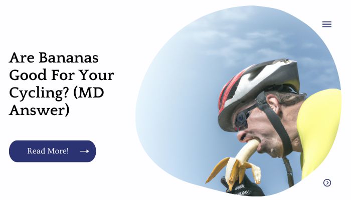 Are Bananas Good For Your Cycling? (MD Answer)