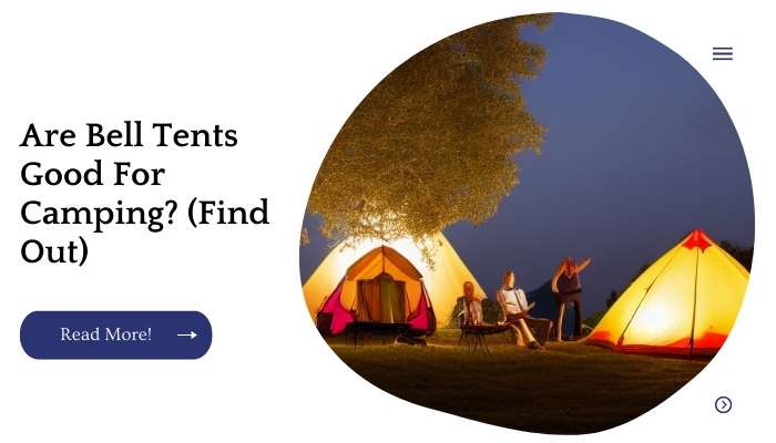 Are Bell Tents Good For Camping? (Find Out)