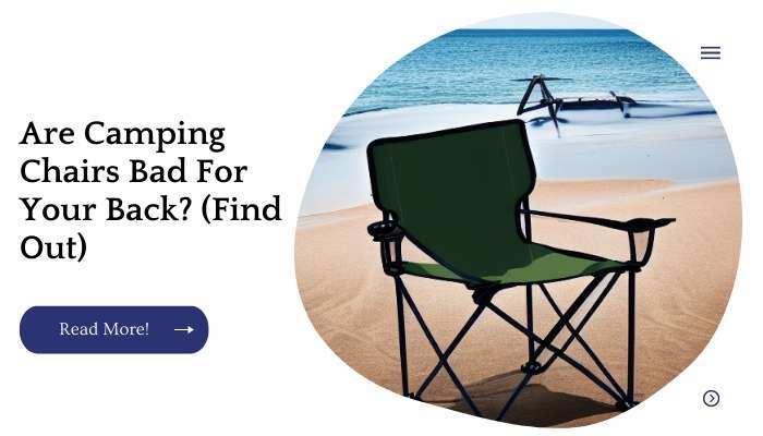 Are Camping Chairs Bad For Your Back? (Find Out)