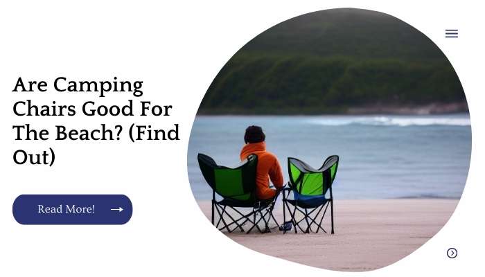 Are Camping Chairs Good For The Beach? (Find Out)