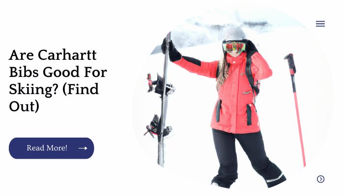 Are Carhartt Bibs Good For Skiing (Find Out)