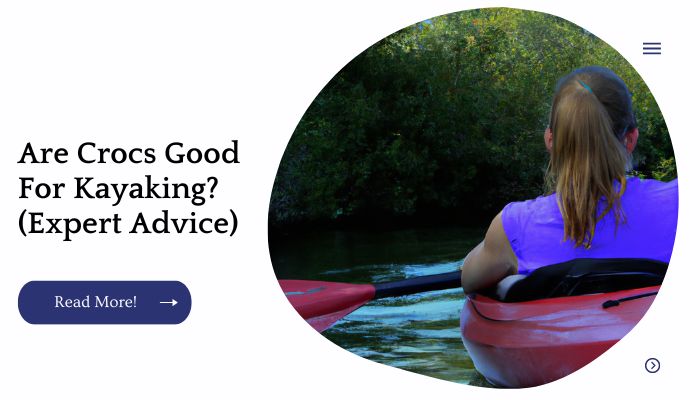 Are Crocs Good For Kayaking? (Expert Advice)