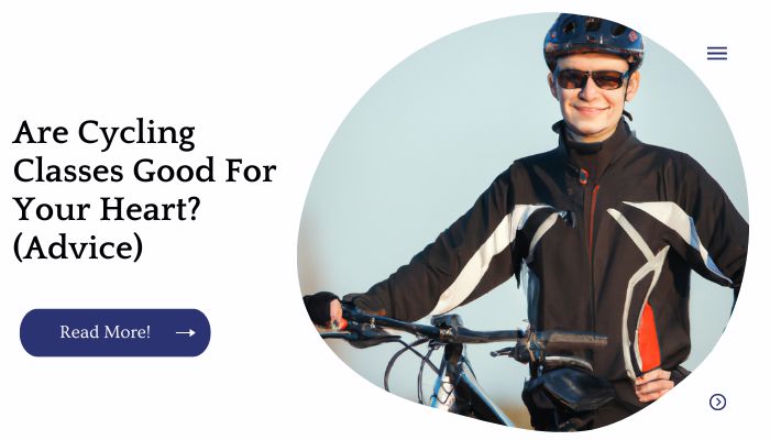 Are Cycling Classes Good For Your Heart? (Advice)