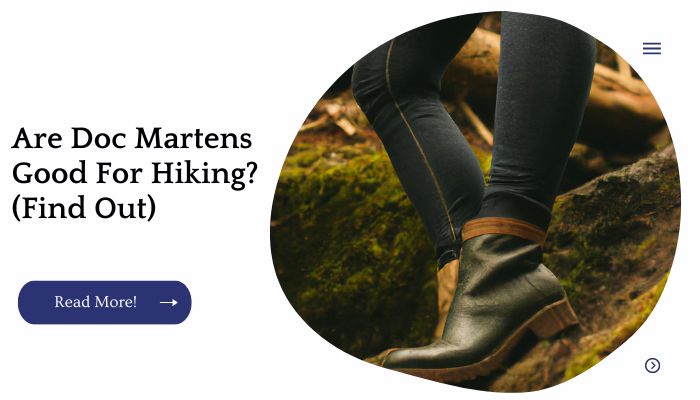 Are Doc Martens Good For Hiking? (Find Out)