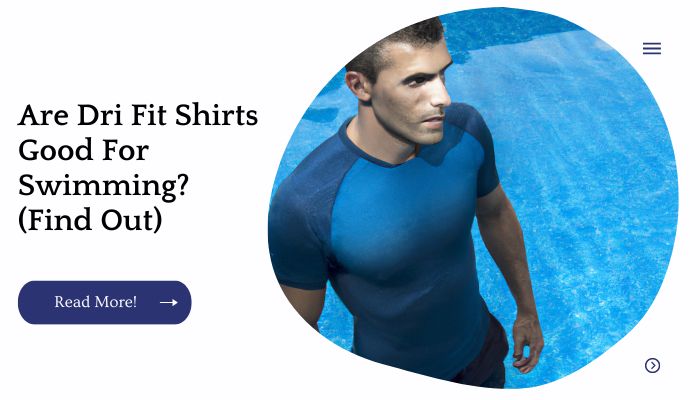 Are Dri Fit Shirts Good For Swimming? (Find Out)