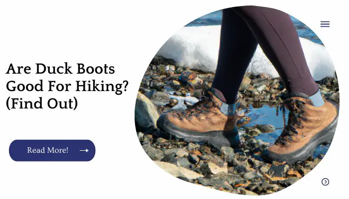 Are Duck Boots Good For Hiking? (Find Out)