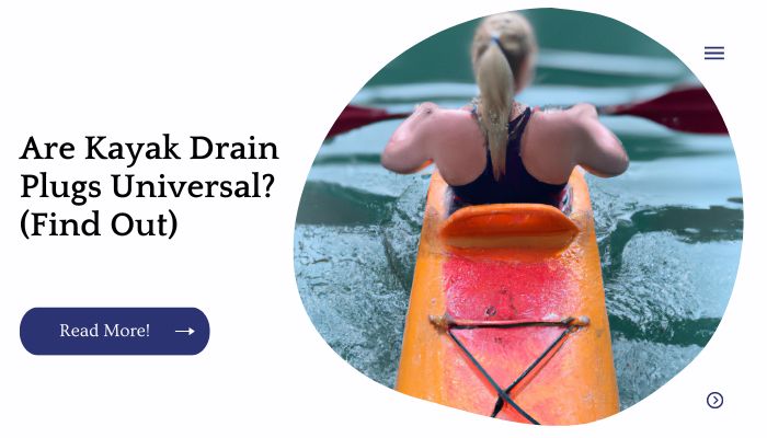 Are Kayak Drain Plugs Universal? (Find Out)