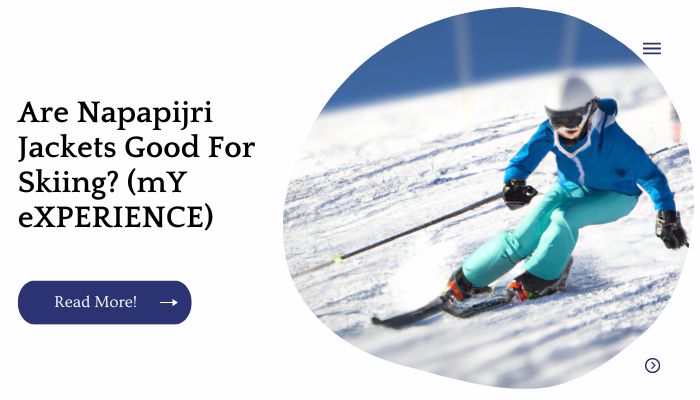 Are Napapijri Jackets Good For Skiing? (mY eXPERIENCE)