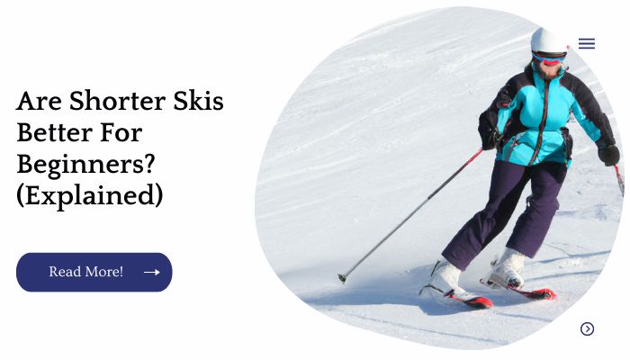 Are Shorter Skis Better For Beginners? (Explained)