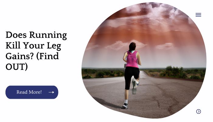 Does Running Kill Your Leg Gains? (Find OUT)