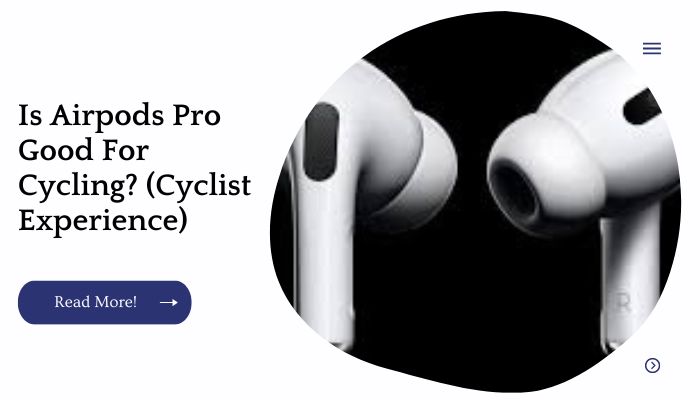 Is Airpods Pro Good For Cycling? (Cyclist Experience)