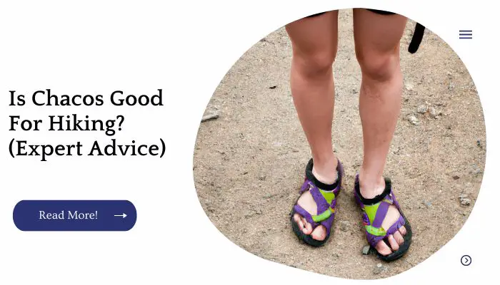 Is Chacos Good For Hiking? (Expert Advice)