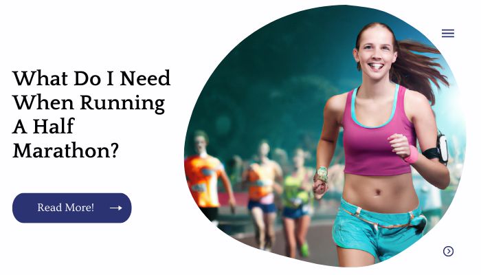 What Do I Need When Running A Half Marathon?