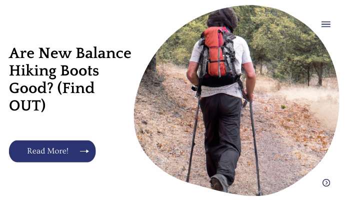 Are New Balance Hiking Boots Good? (Find OUT)