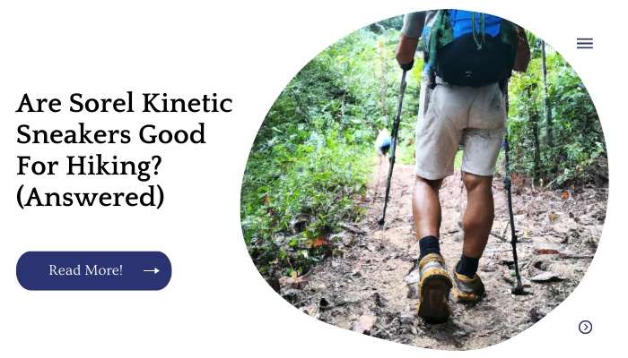 Are Sorel Kinetic Sneakers Good For Hiking? (Answered)