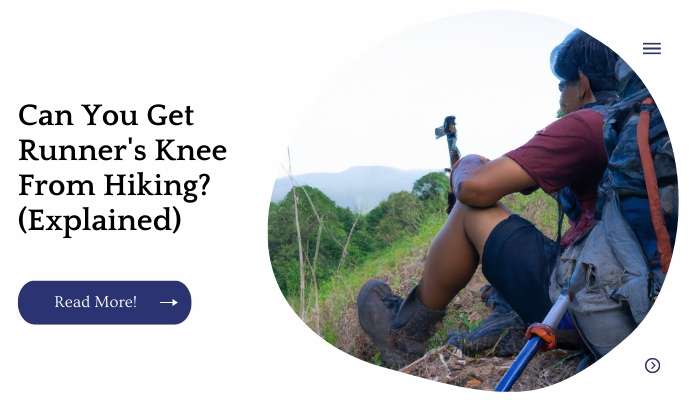 Can You Get Runner's Knee From Hiking? (Explained)