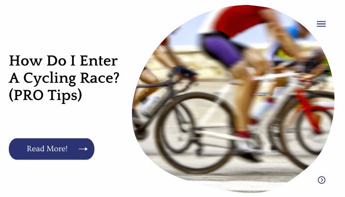 How Do I Enter A Cycling Race? (PRO Tips)