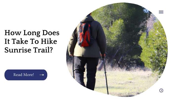 How Long Does It Take To Hike Sunrise Trail?