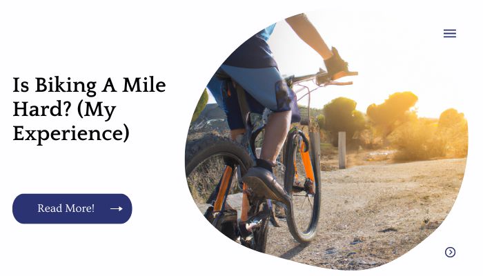 Is Biking A Mile Hard? (My Experience)