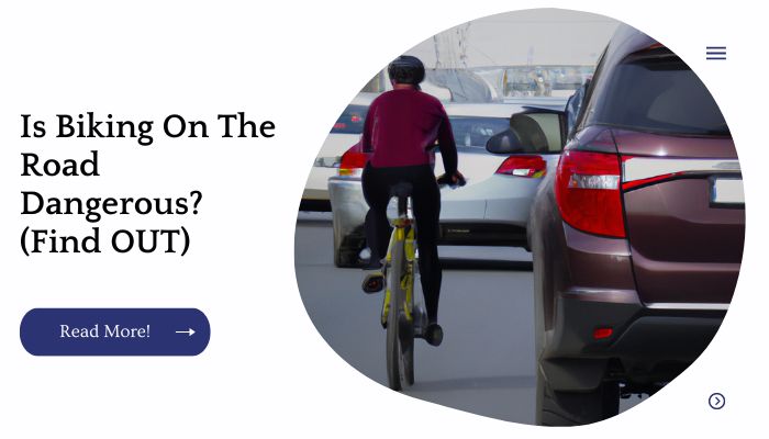 Is Biking On The Road Dangerous? (Find OUT)