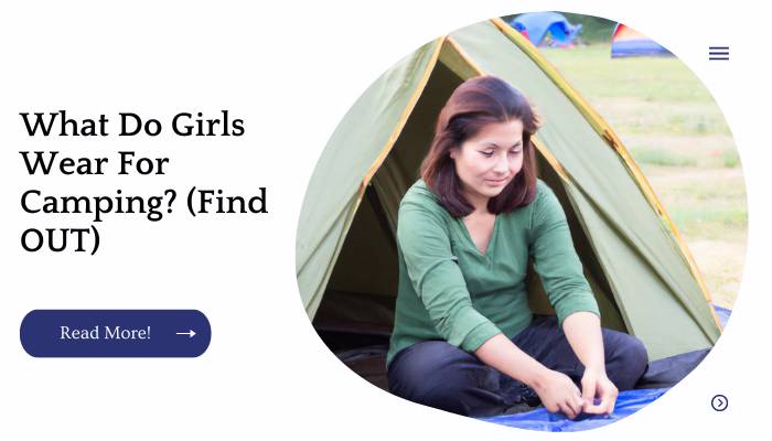 What Do Girls Wear For Camping? (Find OUT)