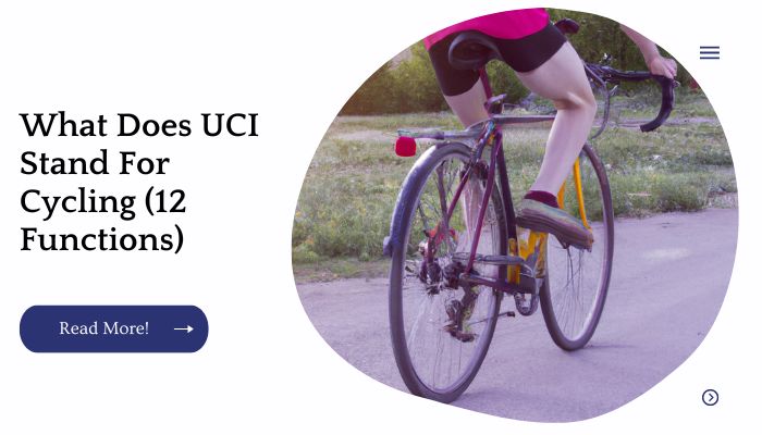 What Does UCI Stand For Cycling (12 Functions)