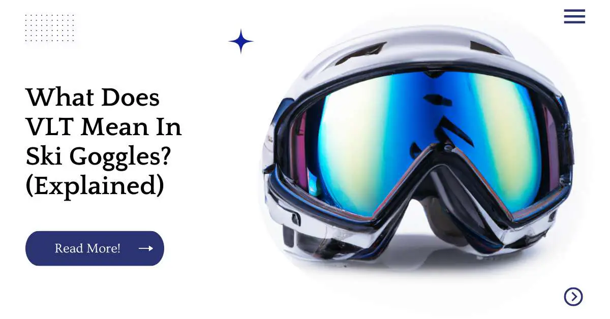 What Does VLT Mean In Ski Goggles? (Explained)