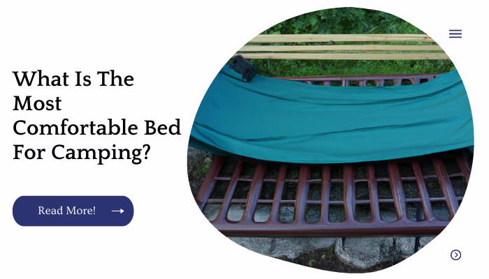 What Is The Most Comfortable Bed For Camping?