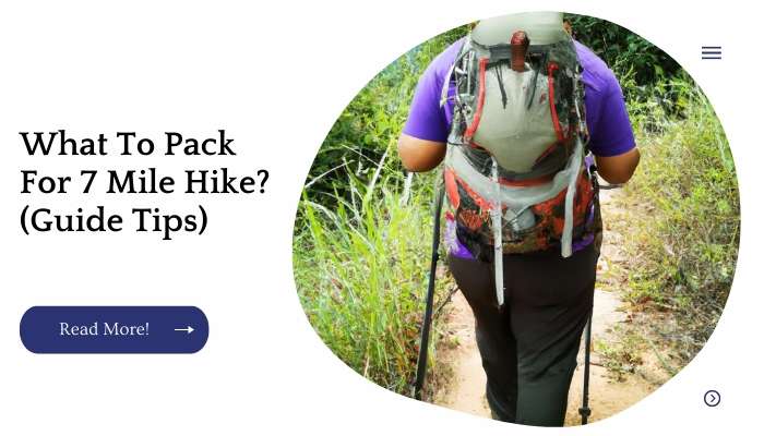 What To Pack For 7 Mile Hike? (Guide Tips)