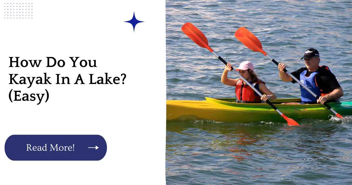 How Do You Kayak In A Lake? (Easy)