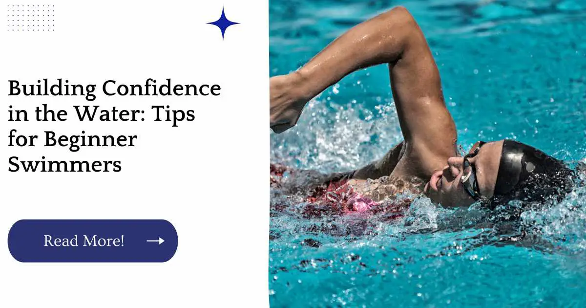 Building Confidence in the Water: Tips for Beginner Swimmers