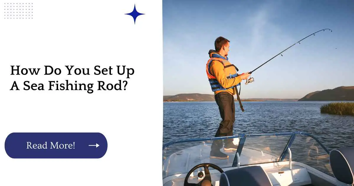 How Do You Set Up A Sea Fishing Rod?